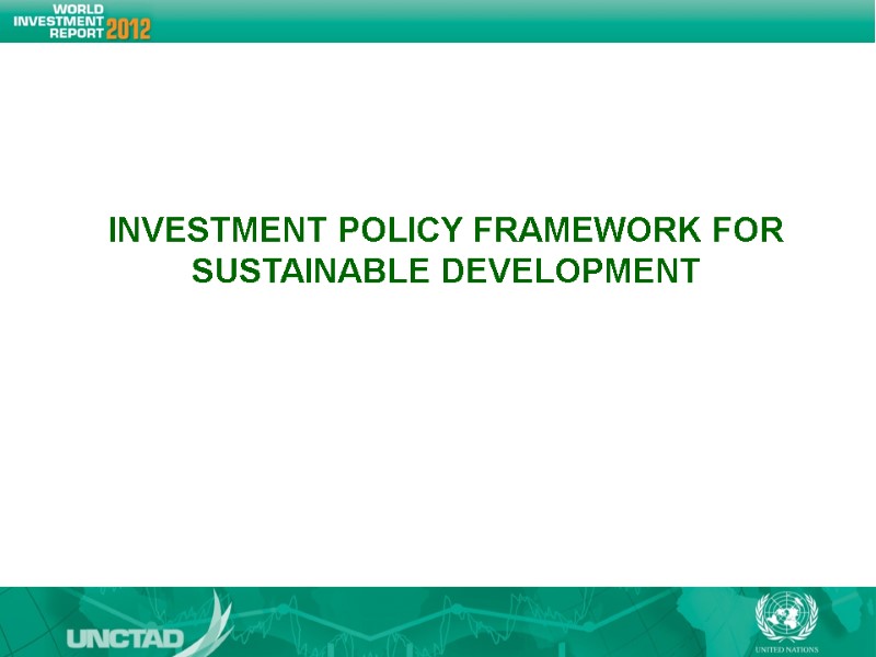 INVESTMENT POLICY FRAMEWORK FOR SUSTAINABLE DEVELOPMENT INVESTMENT POLICY FRAMEWORK FOR SUSTAINABLE DEVELOPMENT